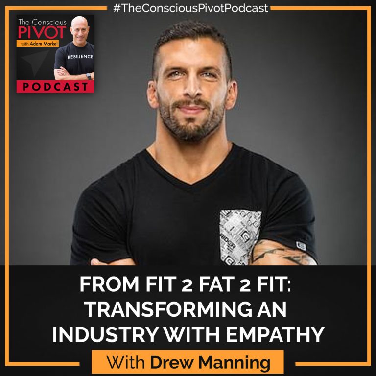 From Fit 2 Fat 2 Fit: Transforming An Industry With Empathy with Drew Manning