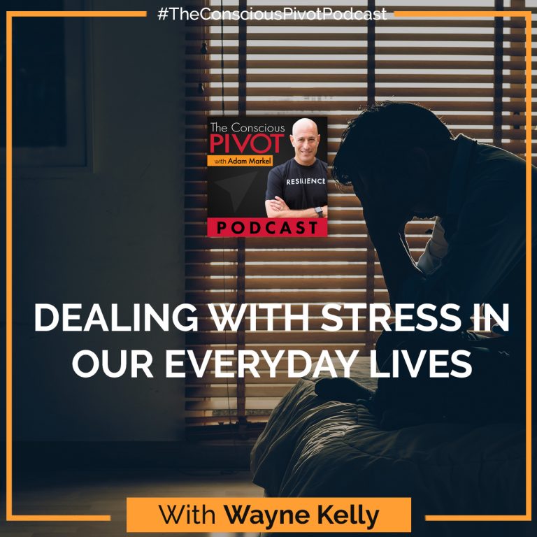 Dealing With Stress In Our Everyday Lives With Wayne Kelly