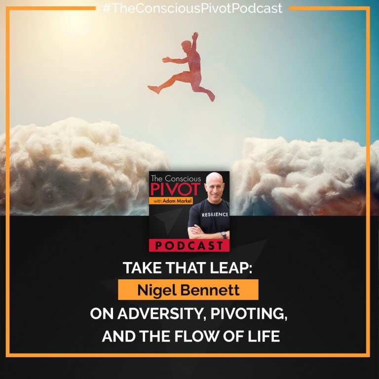 Take That Leap: Nigel Bennett On Adversity, Pivoting, And The Flow Of Life