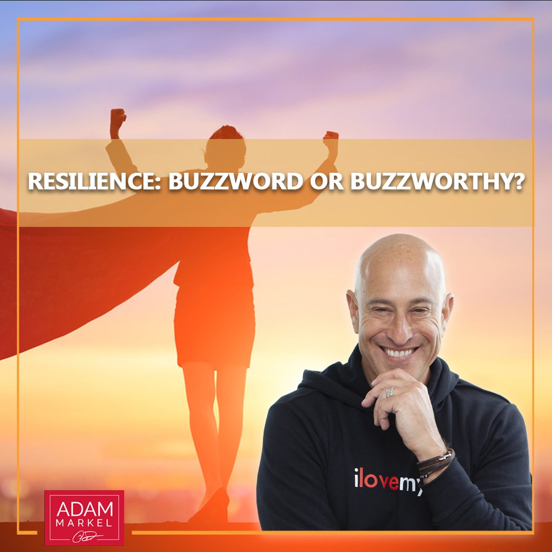 Resilience: Buzzword or Buzzworthy?