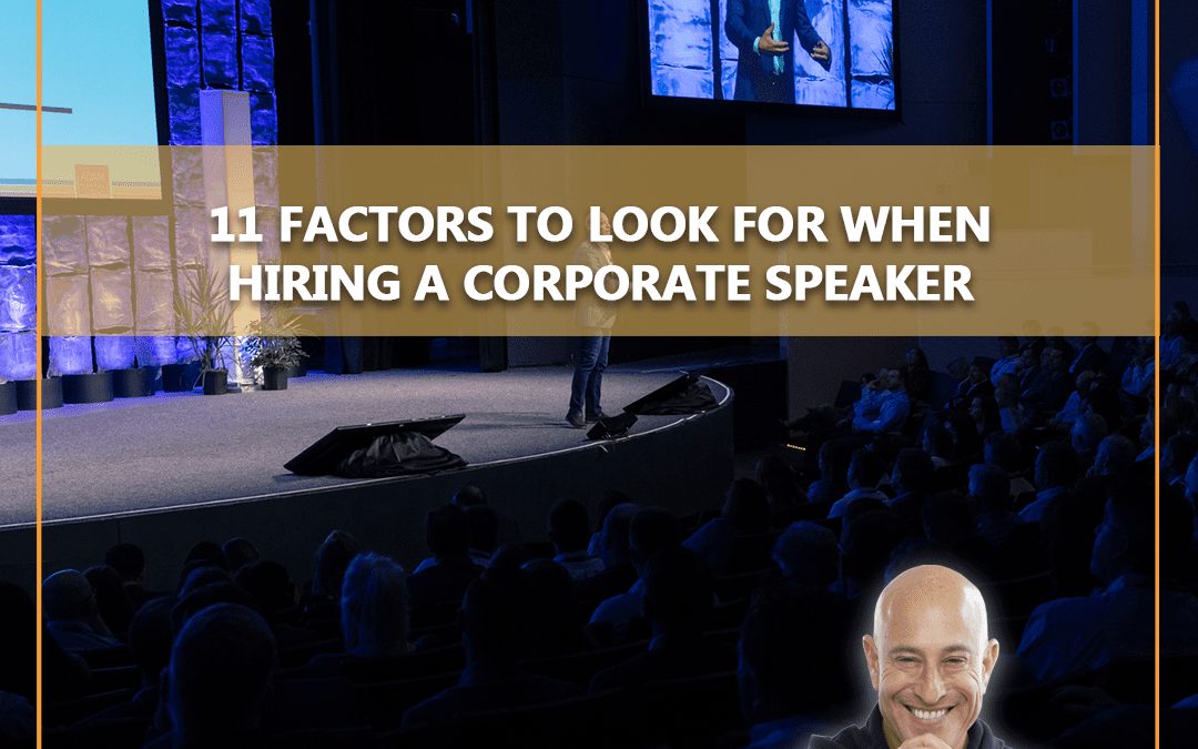 11 Factors to Look for When Hiring a Corporate Speaker