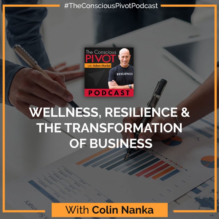 Wellness, Resilience & The Transformation Of Business With Colin Nanka