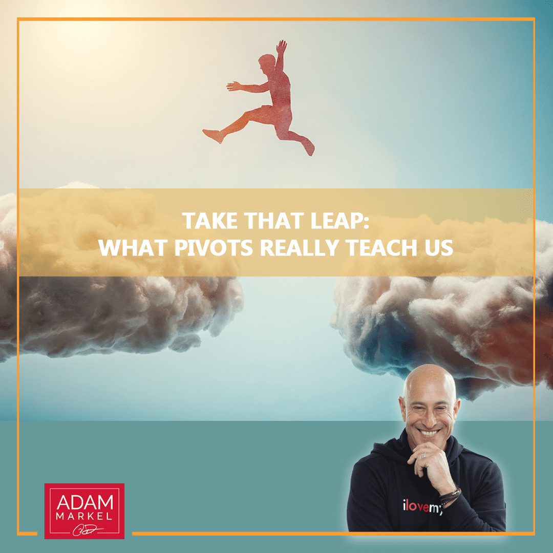 Take That Leap: What Pivots Actually Teach Us