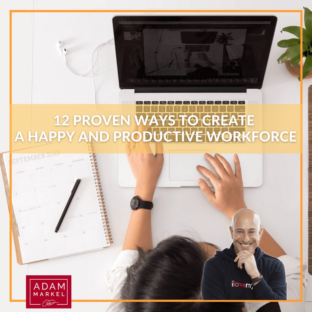12 Proven Ways to Create a Happy and Productive Workforce