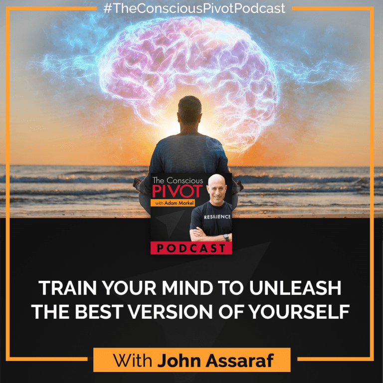 Train Your Mind To Unleash The Best Version Of Yourself With John Assaraf
