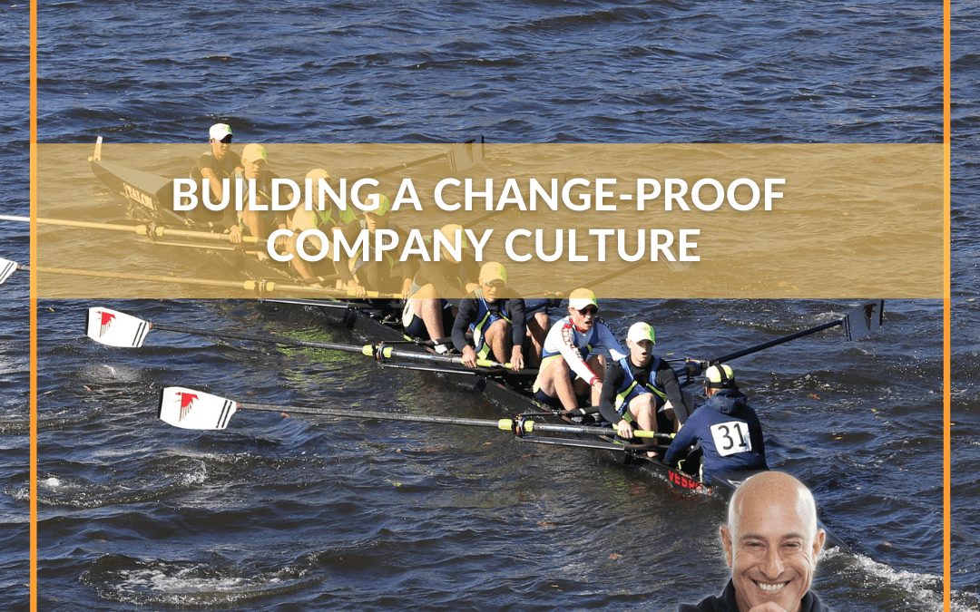 Building a Change Proof Company Culture