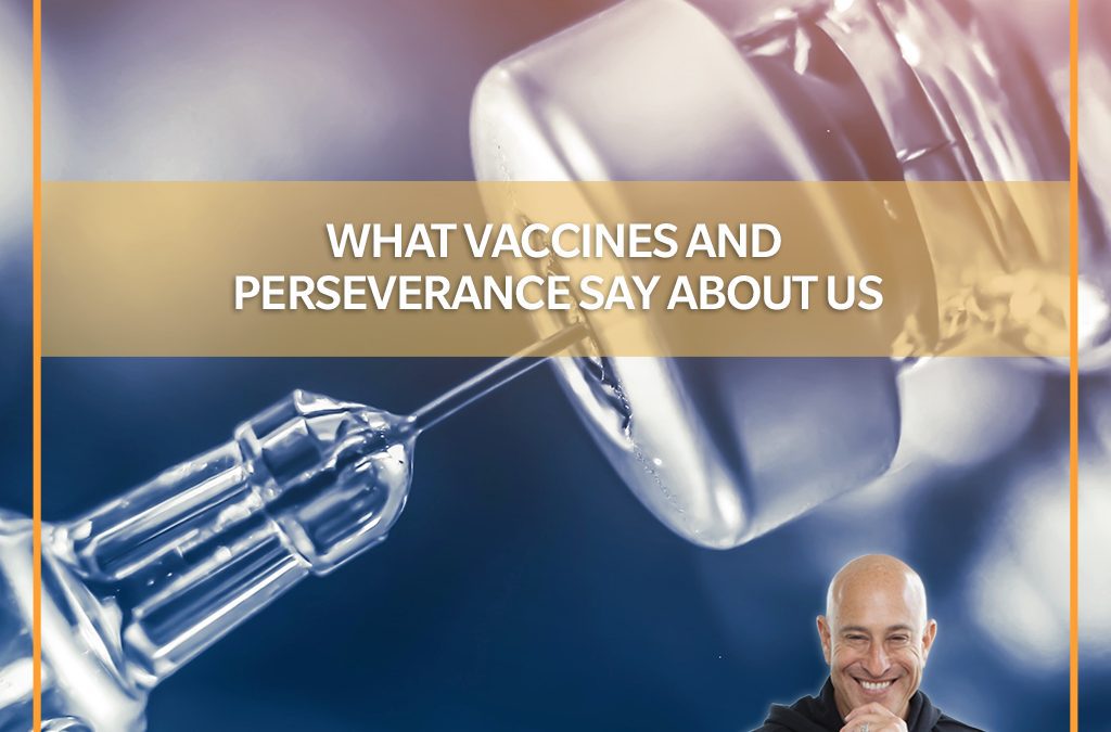 What Vaccines and Perseverance Say About Us