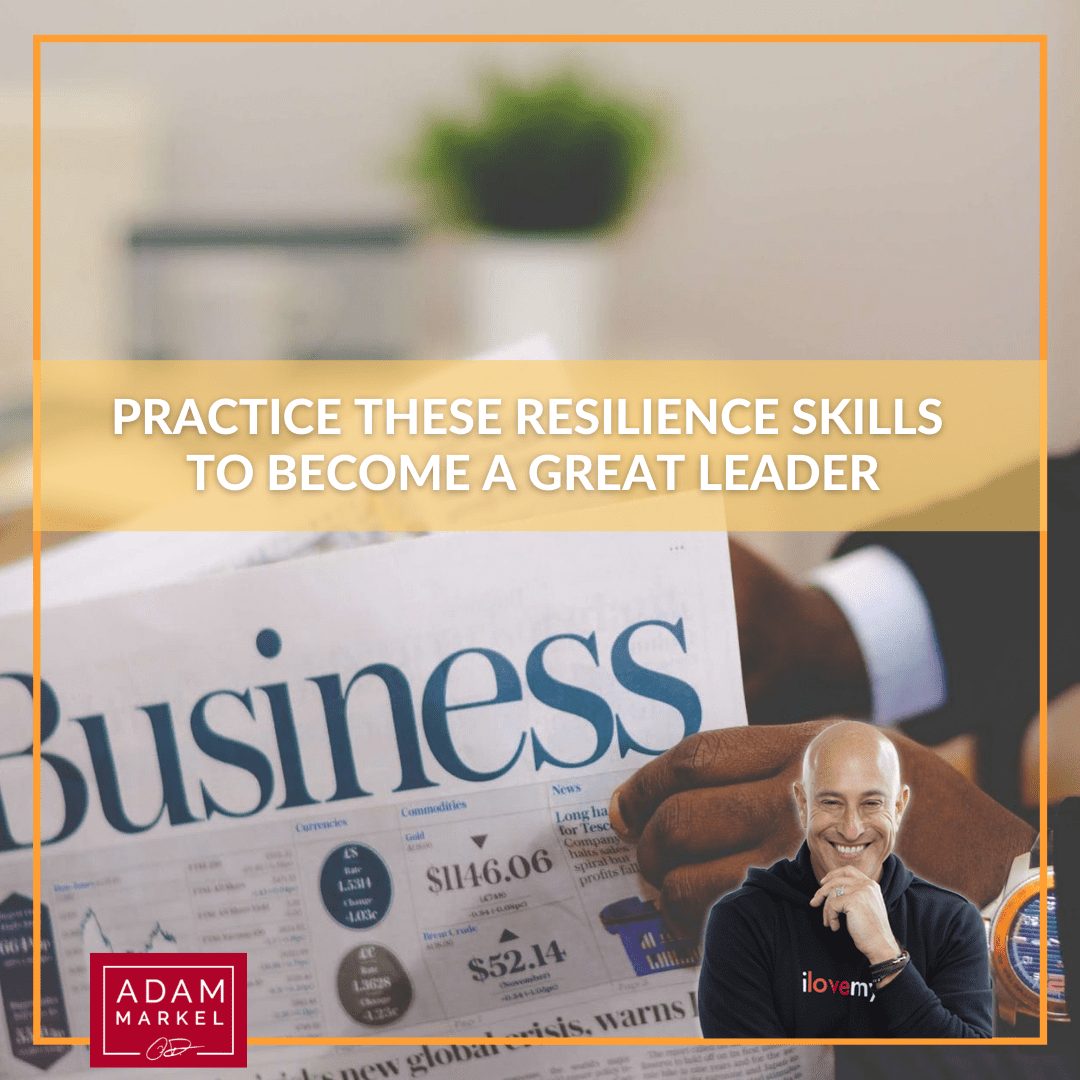 Practice These Resilience Skills to Become a Great Leader