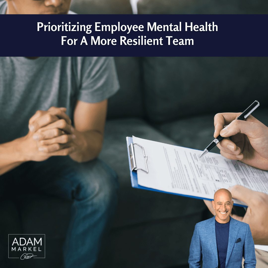 Prioritizing Employee Mental Health  For A More Resilient Team