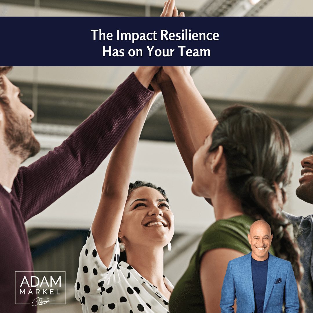 The Impact Resilience Has on Your Teams