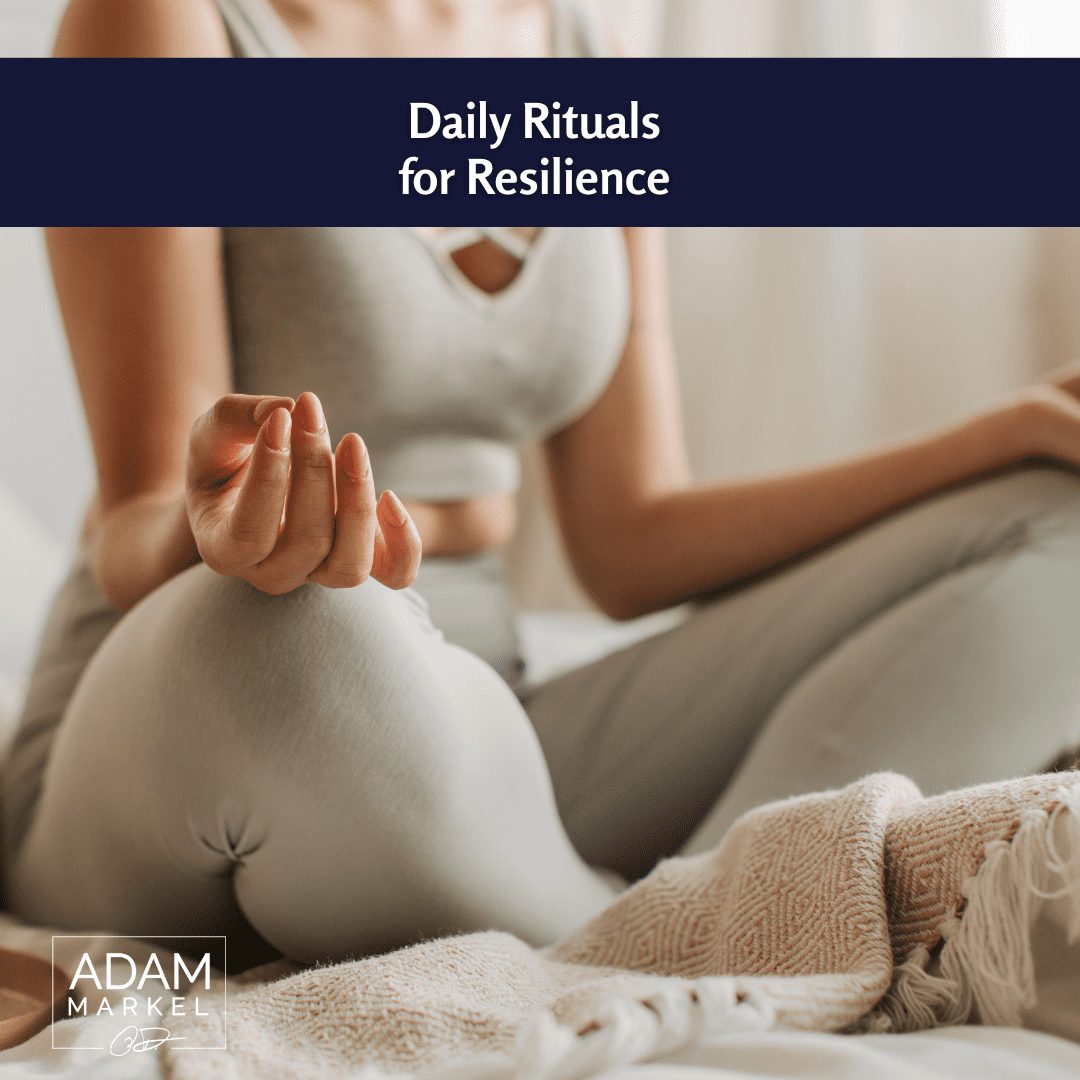 Daily Rituals for Resilience