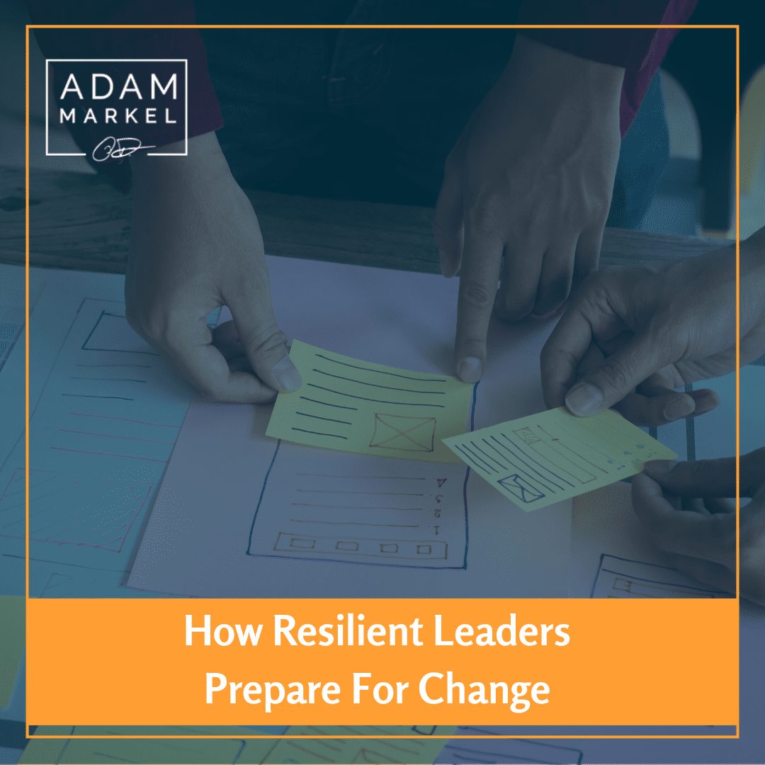 How Resilient Leaders Prepare For Change