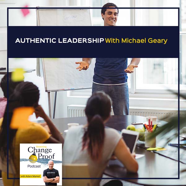 Authentic Leadership With Michael Geary