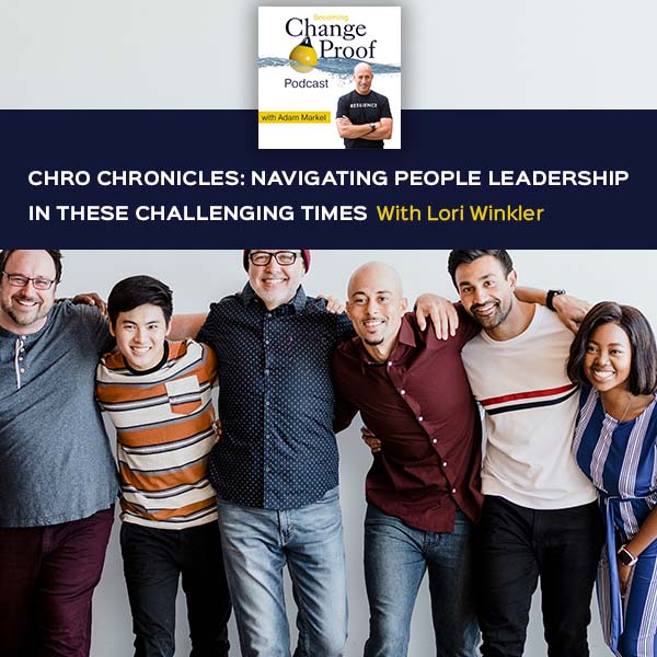 CHRO Chronicles: Navigating People Leadership In These Challenging Times With Lori Winkler