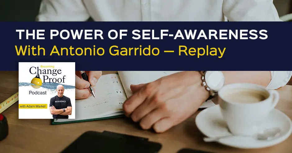 The Power Of Self-Awareness With Antonio Garrido - Replay