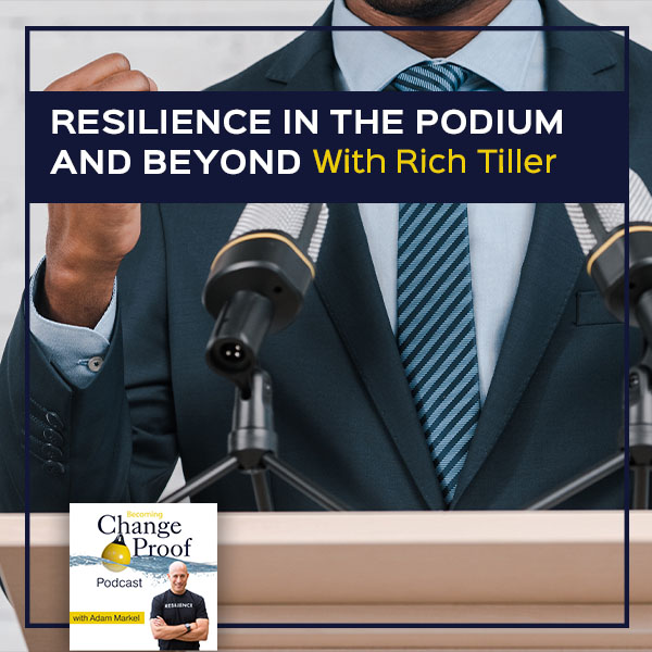 Resilience In The Podium And Beyond With Rich Tiller