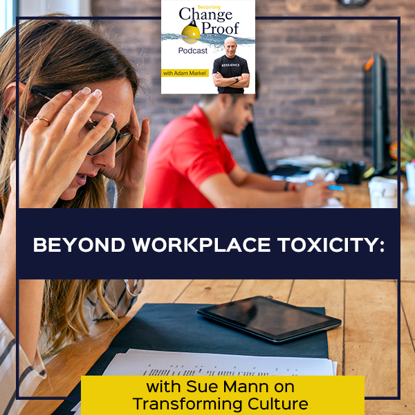 Beyond Workplace Toxicity: Sue Mann on Transforming Culture