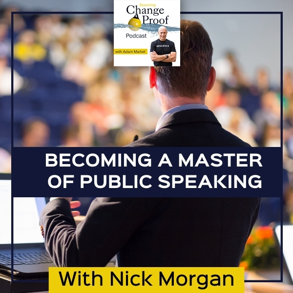 Becoming A Master Of Public Speaking With Dr. Nick Morgan