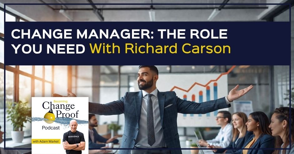Change Proof Podcast | Richard Carson | Change Manager