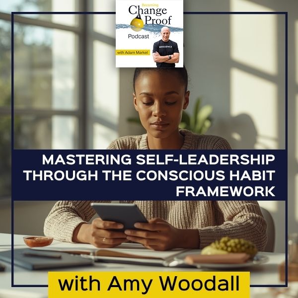 Mastering Self-Leadership Through The Conscious Habit Framework With Amy Woodall